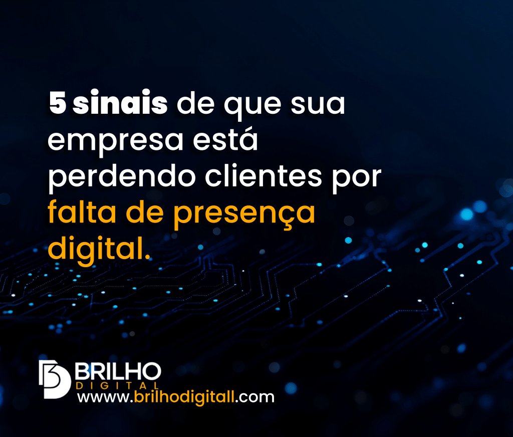 5 sinais de que sua empresa está perdendo clientes por falta de presença&nbsp;digital.